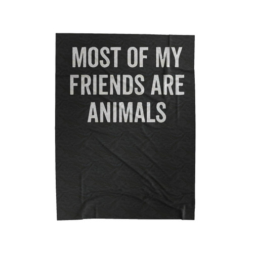 Most Of My Friends Are Animals Velveteen Blanket