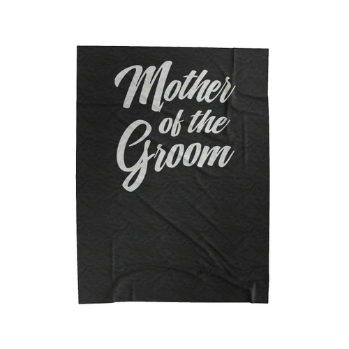 Mother Of The Groom Lettering Bridal Shower Velveteen Blanket