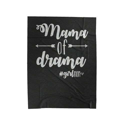 Motherhood Mom Of Girls Mama Of Drama Velveteen Blanket