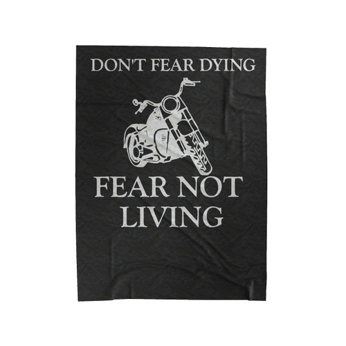 Motorcycle Don't Fear Dying Fear Not Living Velveteen Blanket