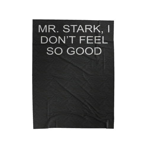 Mr. Stark, I Don't Feel So Good Velveteen Blanket