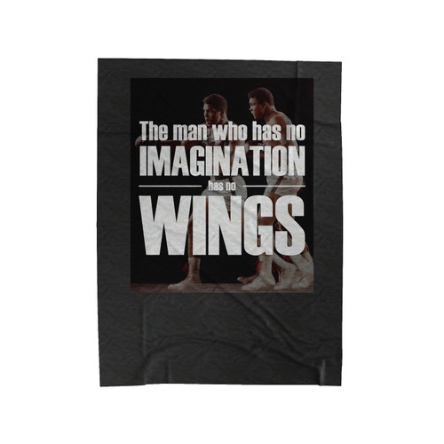 Muhammad Ali Cassius Clay Quotes The Man Who Has No Imagination Has No Wings Velveteen Blanket
