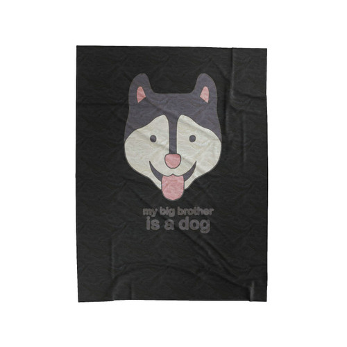 My Big Brother Is A Dog Velveteen Blanket