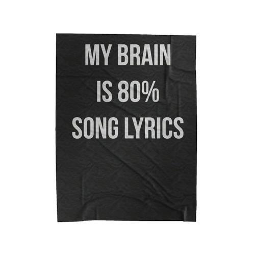 My Brain Is 80% Song Lyrics Slogan Fashion Velveteen Blanket