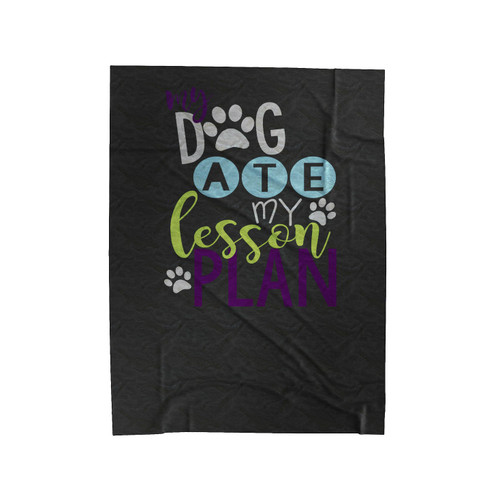 My Dog Ate My Lesson Plan Teacher Teacher Gift Dog Lover Funny Teacher Velveteen Blanket
