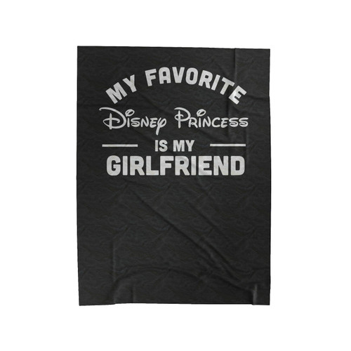 My Favorite Disney Princess Is My Girlfriend Velveteen Blanket