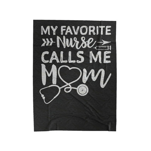 My Favorite Nurse Calls Me Mom Velveteen Blanket