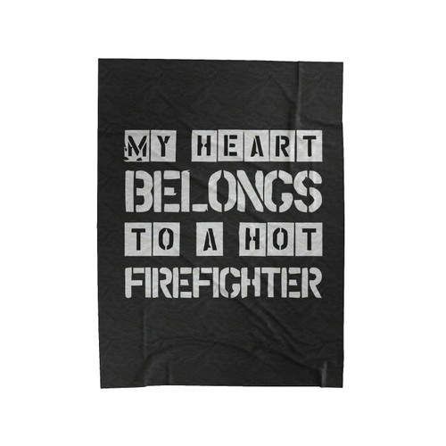 My Heart Belongs To A Hot Firefighter Velveteen Blanket