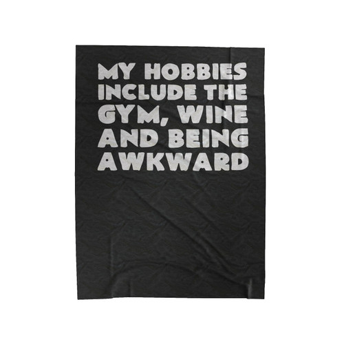 My Hobbies Include The Gym Wine And Being Awkward Velveteen Blanket