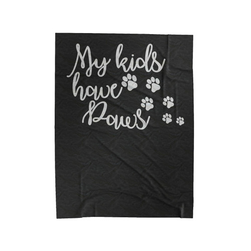 My Kids Have Paws Velveteen Blanket