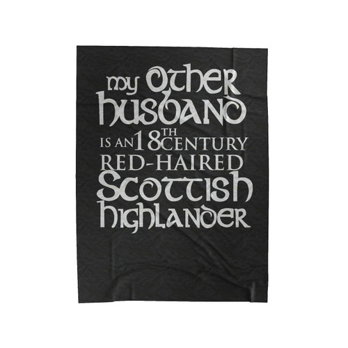 My Other Husband Scottish Outlander Velveteen Blanket
