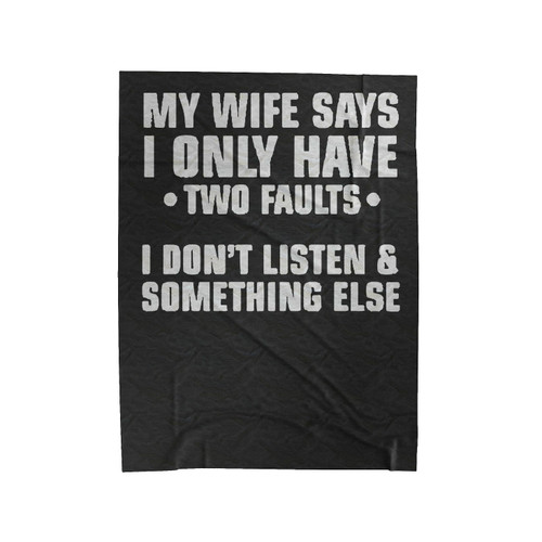 My Wife Says I Only Have Velveteen Blanket