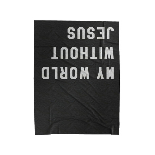 My World Without Jesus God Christian Church Velveteen Blanket