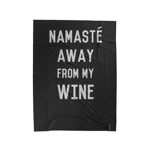 Namaste Away From My Wine Namaste In Bed Wine Namastay In Bed Velveteen Blanket