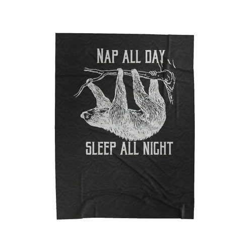 Nap All Day Sleep All Night Funny Animal Sayings Sloth Quote Party Never Velveteen Blanket
