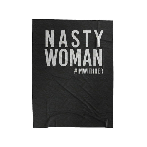 Nasty Woman #Imwithher Velveteen Blanket