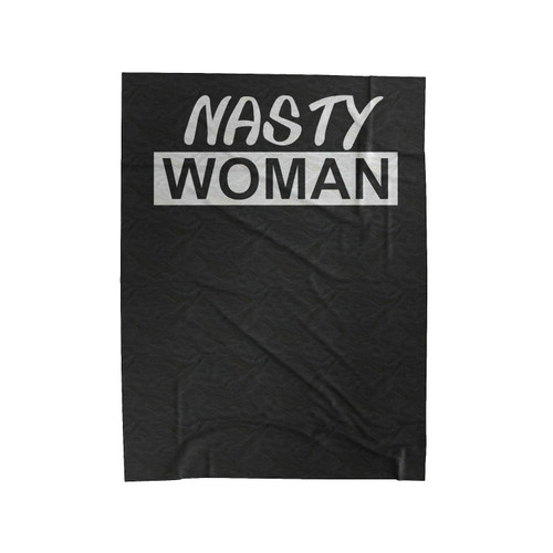 Nasty Woman Clinton Velveteen Blanket