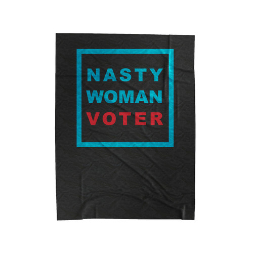 Nasty Woman Voter Velveteen Blanket