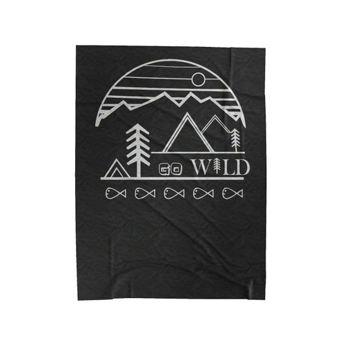 Nature T-Shirt, Go Wild! Explore Natures Beauty And Elevate The Day Screen Print On Silky Soft Velveteen Blanket