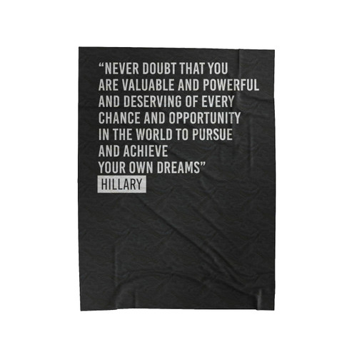 Never Doubt That You Are Valuable And Powerful Hillary Quote Hillary Concession Girl Power Velveteen Blanket