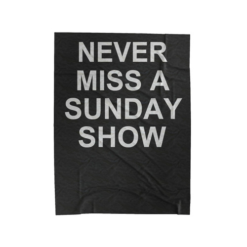 Never Miss A Sunday Show Velveteen Blanket