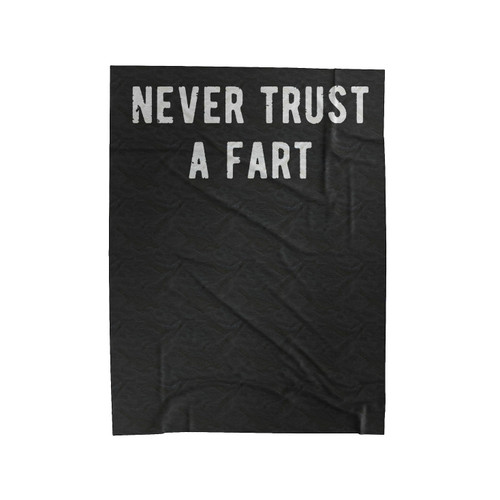 Never Trust A Fart Velveteen Blanket