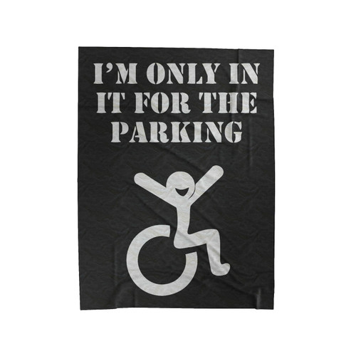 New Funny I'm Only In It For The Parking Wheelchair Disabled Velveteen Blanket