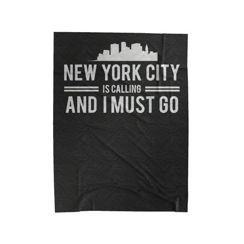 New York City Is Calling And I Must Go Velveteen Blanket