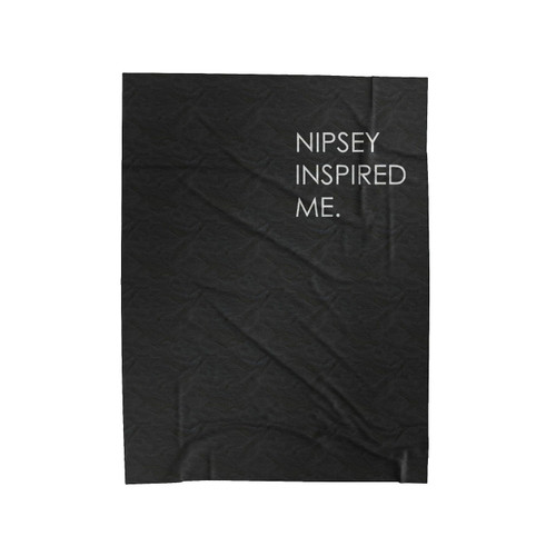 Nipsey Hussle Inspired Me Velveteen Blanket
