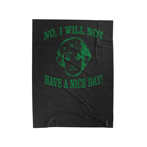 No I Will Not Have A Nice Day Funny Golden Girls Dorothy Zbornak Graphic Sitcom Velveteen Blanket