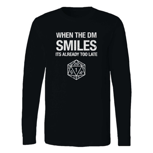 This classic fit when the dm smiles its already too late dungeon and dragons 2 long sleeve shirt is casually elegant and very comfortable. With fine quality print to make one stand out, it's a perfect fit for every occasion.