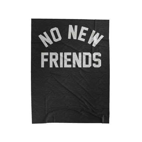 No New Friends Velveteen Blanket