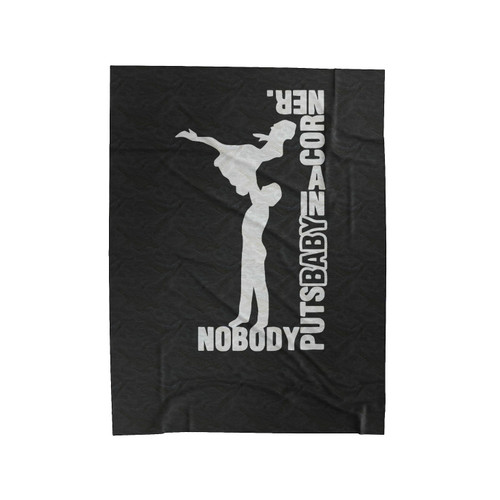 Nobody Puts Baby In A Corner Dirty Dancing Funny Velveteen Blanket
