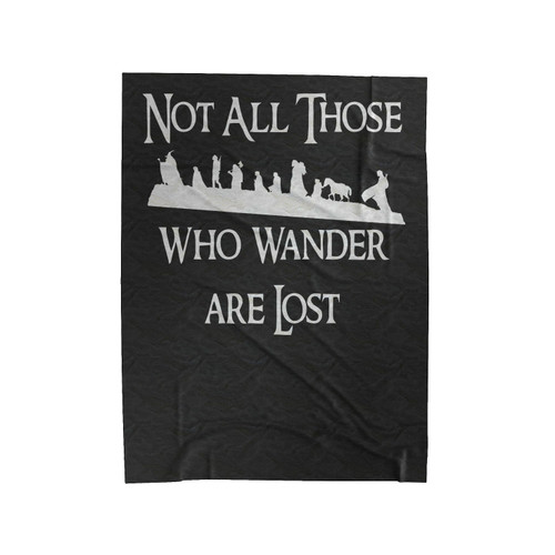 Not All Thos Who Wander Are Lost Velveteen Blanket