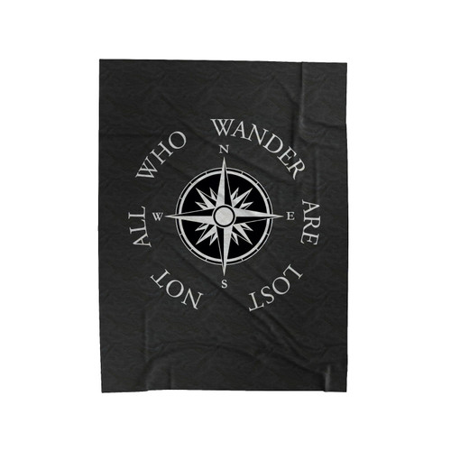 Not All Who Wander Are Lost Quote With Compass Velveteen Blanket