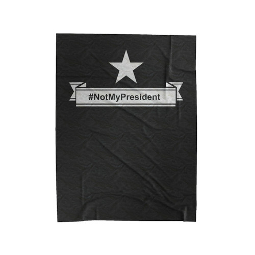 Not My President Anti Donald Trump #Notmypresident Velveteen Blanket