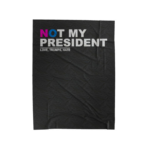 Not My President Love Trumps Hate Velveteen Blanket
