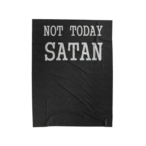 Not Today Satan Quote Slogan Sayings Velveteen Blanket