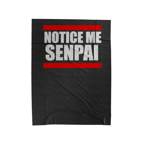 Notice Me Senpai Popular Funny Japanese 1 Velveteen Blanket