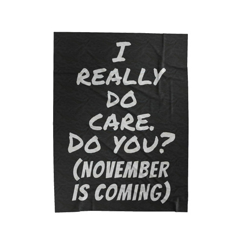 November Is Coming I Really Do Care Do You Velveteen Blanket