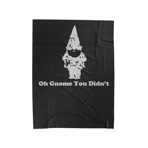 Oh Gnome You Didn't Velveteen Blanket
