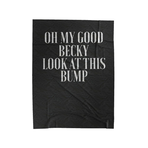 Oh My God Becky Look At This Bump Velveteen Blanket