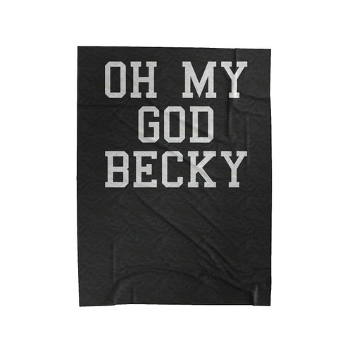 Oh My God Becky Omg Becky Velveteen Blanket