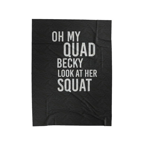 Oh My Quad Becky Look At Her Squat 1 Velveteen Blanket