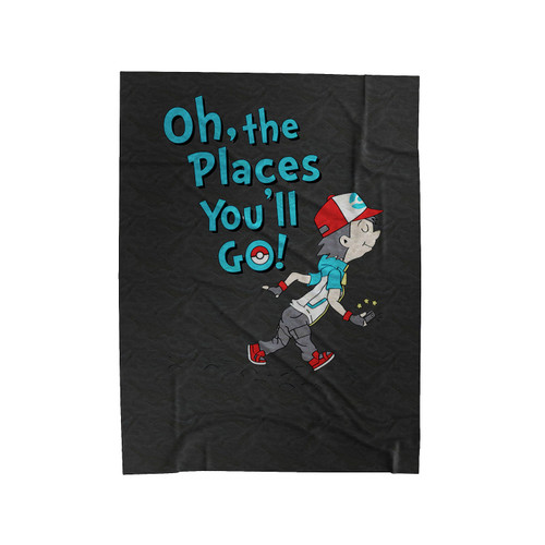 Oh The Places You'Ll Go Pokemon Go Trainer Funny Velveteen Blanket