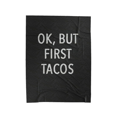 Ok But First Tacos Velveteen Blanket