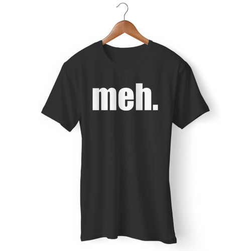 Meh Funny Humour Joke Men T Shirt