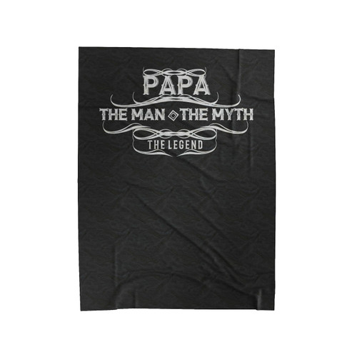 Papa The Man The Myth The Legend Inspired Metal Velveteen Blanket