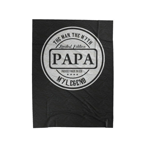 Papa The Man The Myth The Legend Special Edition Velveteen Blanket
