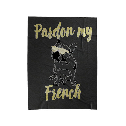 Pardon My French Bulldog Velveteen Blanket